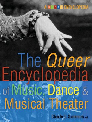 cover image of The Queer Encyclopedia of Music, Dance, and Musical Theater